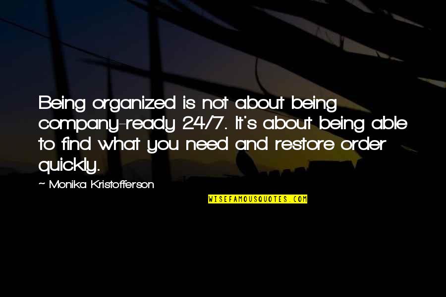 24/7 Quotes By Monika Kristofferson: Being organized is not about being company-ready 24/7.