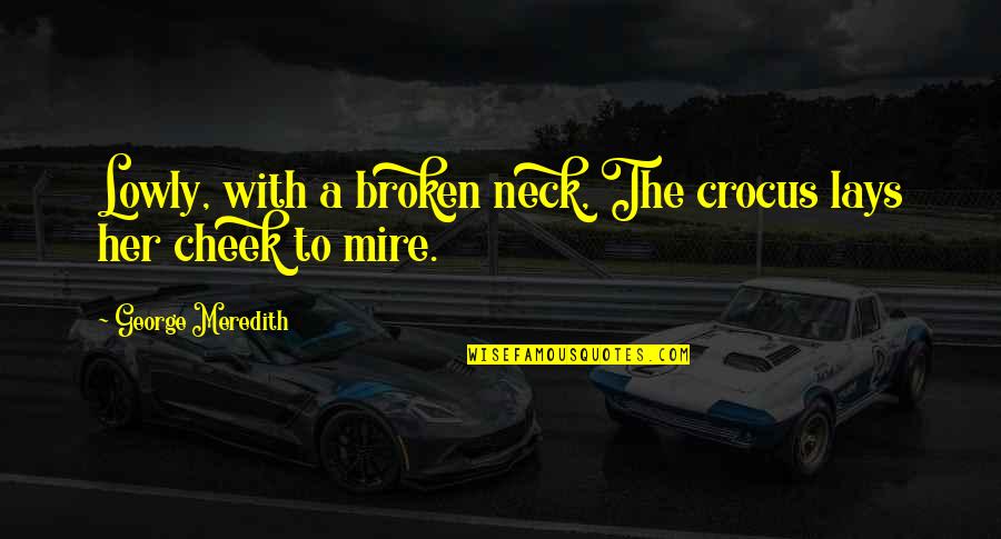 24 Character Love Quotes By George Meredith: Lowly, with a broken neck, The crocus lays