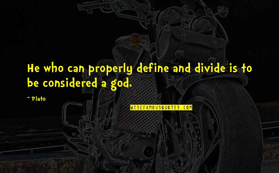 24 Hours Duty Quotes By Plato: He who can properly define and divide is