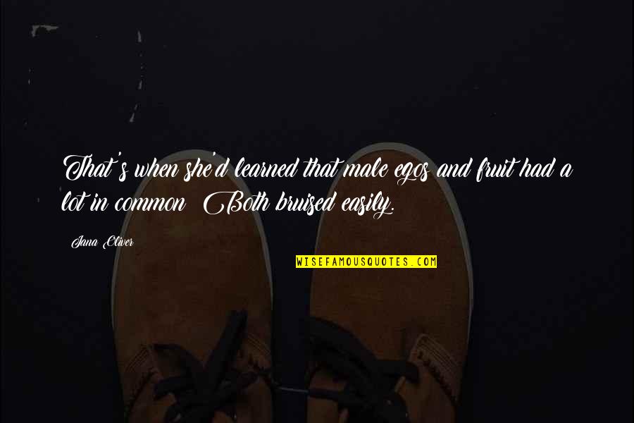 24 Hours Success Quotes By Jana Oliver: That's when she'd learned that male egos and 24 Hours Success Quotes By Jana Oliver: That's when she'd learned that male egos and