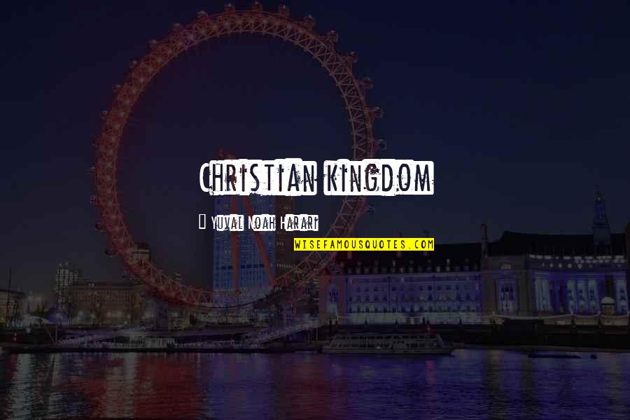 24 Weeks Pregnant Quotes By Yuval Noah Harari: Christian kingdom 24 Weeks Pregnant Quotes By Yuval Noah Harari: Christian kingdom