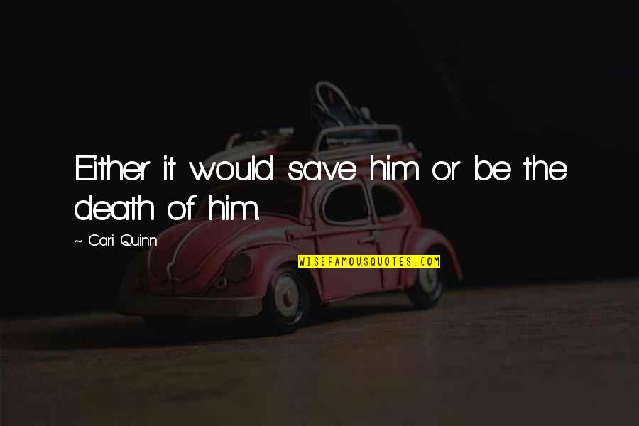 2400 Square Quotes By Cari Quinn: Either it would save him or be the