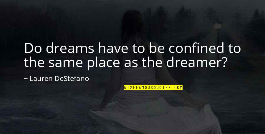 240p 400k Quotes By Lauren DeStefano: Do dreams have to be confined to the