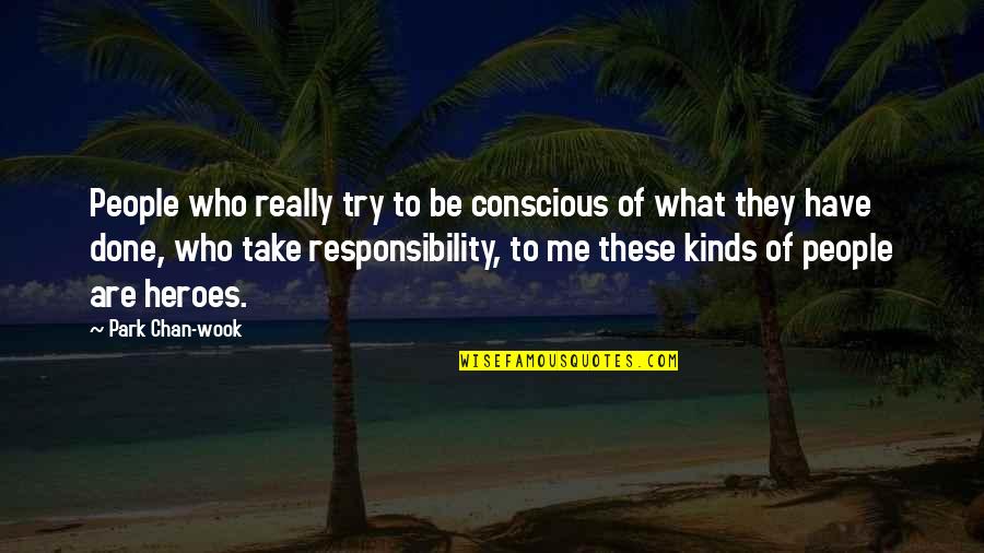 241969501 Quotes By Park Chan-wook: People who really try to be conscious of 241969501 Quotes By Park Chan-wook: People who really try to be conscious of