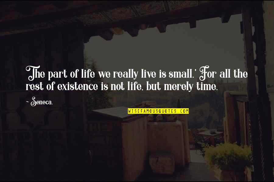 243 Quotes By Seneca.: The part of life we really live is