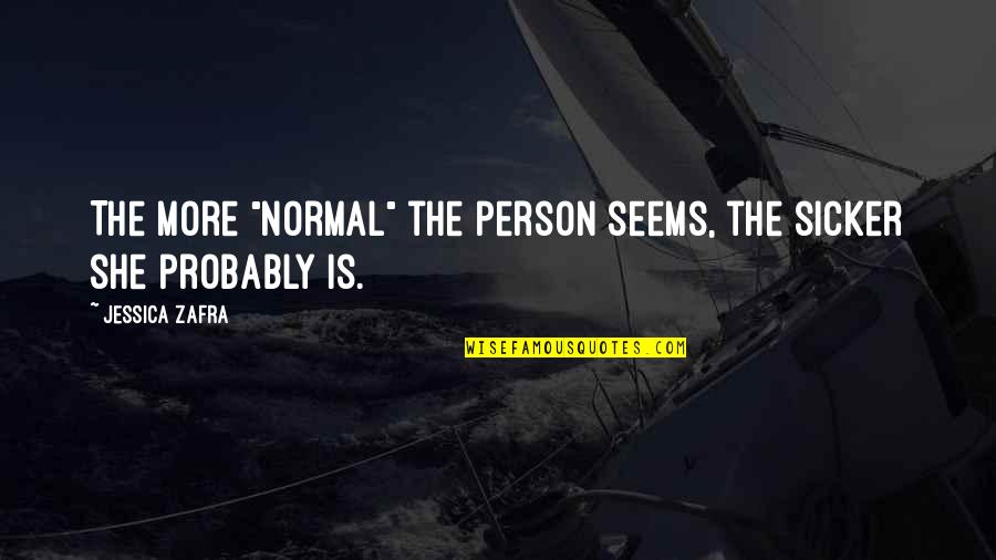 24601 Jean Quotes By Jessica Zafra: The more "normal" the person seems, the sicker