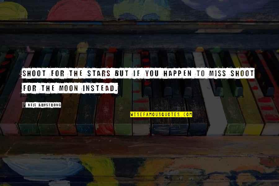 249 Area Quotes By Neil Armstrong: Shoot for the stars but if you happen