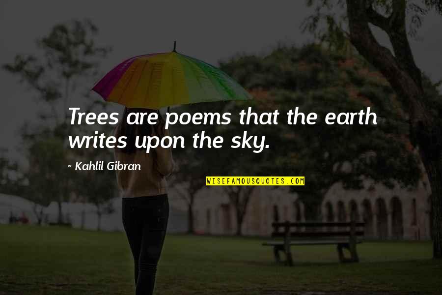 24forest4 Quotes By Kahlil Gibran: Trees are poems that the earth writes upon