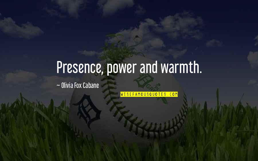 25 Abril Quotes By Olivia Fox Cabane: Presence, power and warmth.