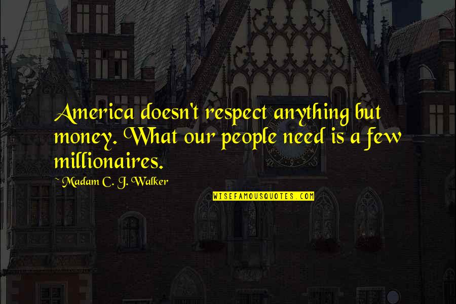 25 Bender Quotes By Madam C. J. Walker: America doesn't respect anything but money. What our 25 Bender Quotes By Madam C. J. Walker: America doesn't respect anything but money. What our
