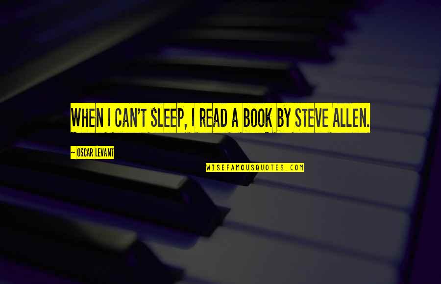 25 Bender Quotes By Oscar Levant: When I can't sleep, I read a book 25 Bender Quotes By Oscar Levant: When I can't sleep, I read a book