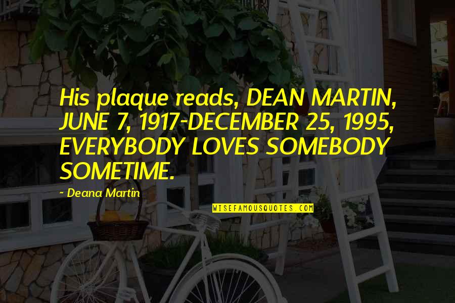 25 December Quotes By Deana Martin: His plaque reads, DEAN MARTIN, JUNE 7, 1917-DECEMBER