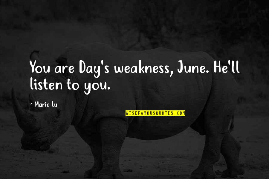 25 E Boishakh Quotes By Marie Lu: You are Day's weakness, June. He'll listen to