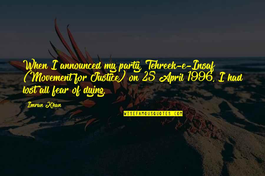 25 For 25 Quotes By Imran Khan: When I announced my party, Tehreek-e-Insaf (Movement for 25 For 25 Quotes By Imran Khan: When I announced my party, Tehreek-e-Insaf (Movement for