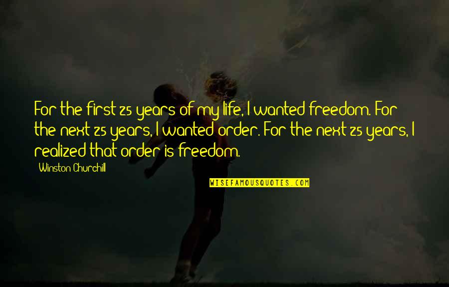 25 To Life Quotes By Winston Churchill: For the first 25 years of my life,