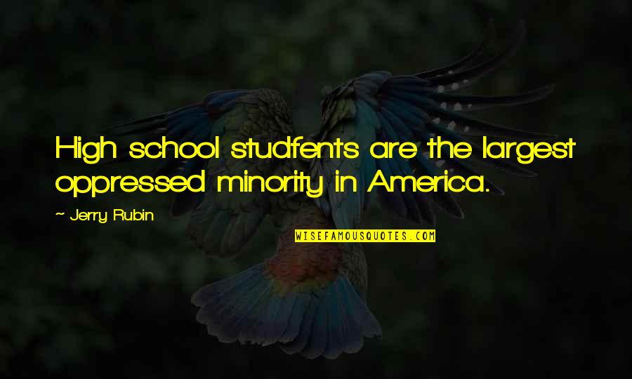 25 Year Anniversary At Work Quotes By Jerry Rubin: High school studfents are the largest oppressed minority