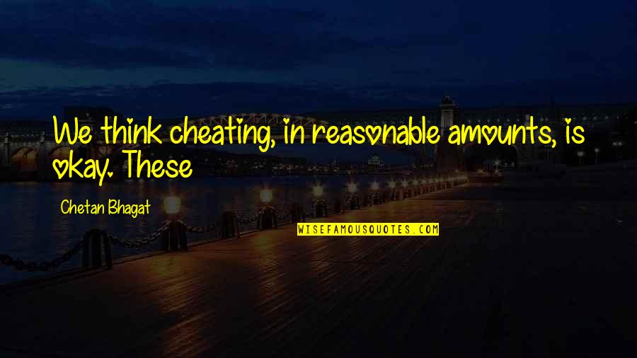 25 Years Marriage Funny Quotes By Chetan Bhagat: We think cheating, in reasonable amounts, is okay.