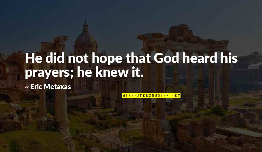 255 55r18 Quotes By Eric Metaxas: He did not hope that God heard his