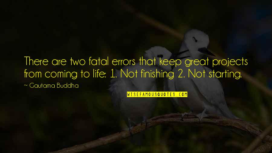 255 55r18 Quotes By Gautama Buddha: There are two fatal errors that keep great