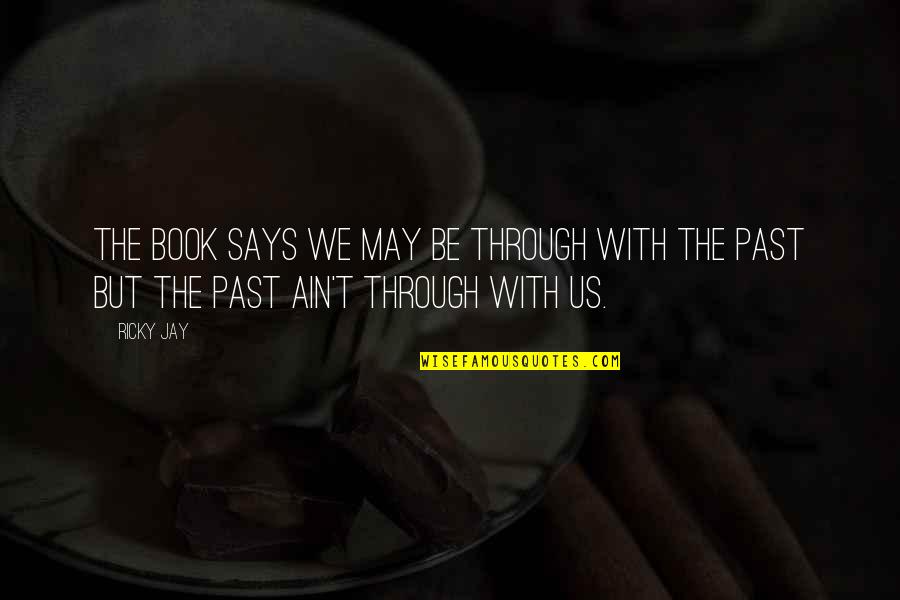 2559 Sw Quotes By Ricky Jay: The book says we may be through with
