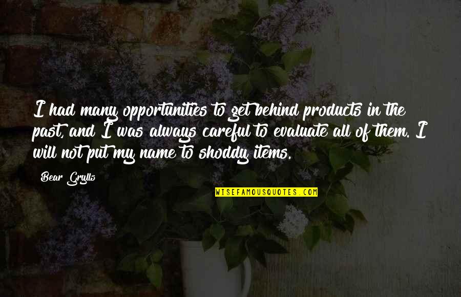 25dollar1up Login Quotes By Bear Grylls: I had many opportunities to get behind products