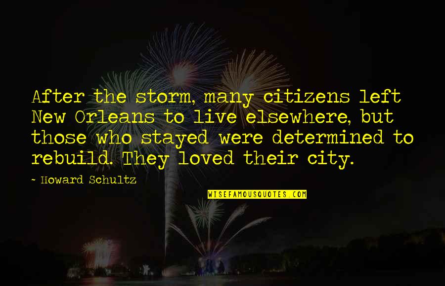 25dollar1up Login Quotes By Howard Schultz: After the storm, many citizens left New Orleans