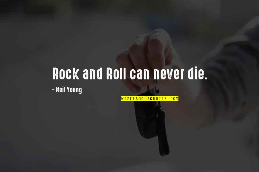 25th Wedding Anniversary For Parents Quotes By Neil Young: Rock and Roll can never die.