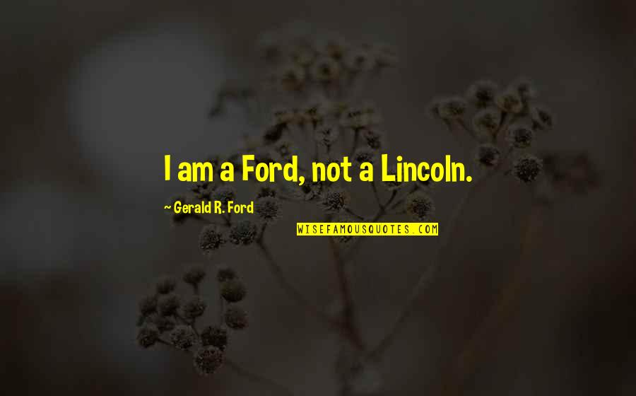 26 Best Joan Rivers Quotes By Gerald R. Ford: I am a Ford, not a Lincoln. 26 Best Joan Rivers Quotes By Gerald R. Ford: I am a Ford, not a Lincoln.