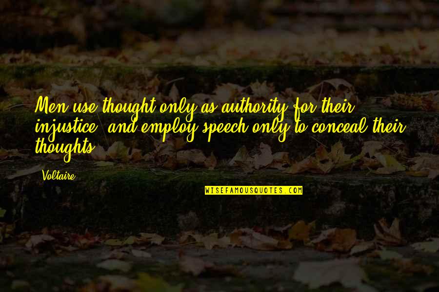 26 Jan Special Quotes By Voltaire: Men use thought only as authority for their