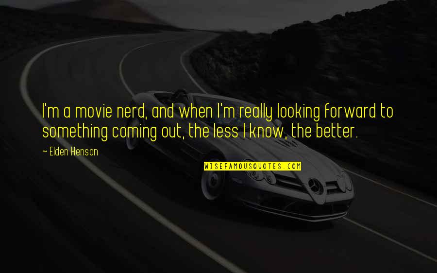 26 January 2016 Quotes By Elden Henson: I'm a movie nerd, and when I'm really 26 January 2016 Quotes By Elden Henson: I'm a movie nerd, and when I'm really