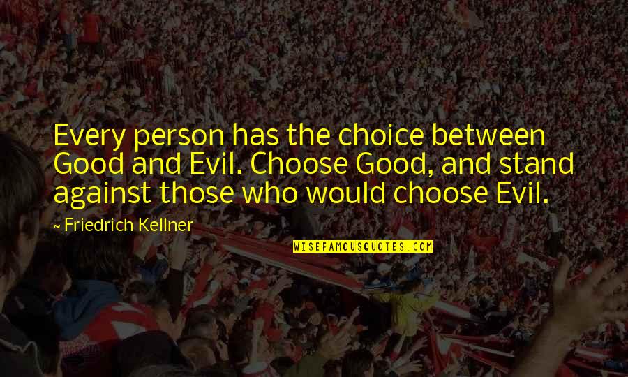 26 January 2016 Quotes By Friedrich Kellner: Every person has the choice between Good and