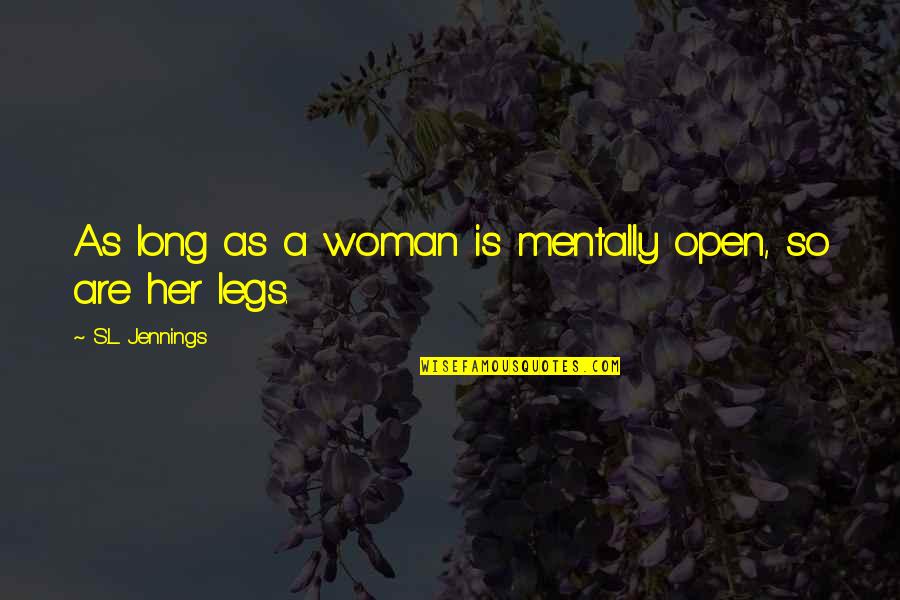 26 July Kargil Vijay Diwas Quotes By S.L. Jennings: As long as a woman is mentally open,