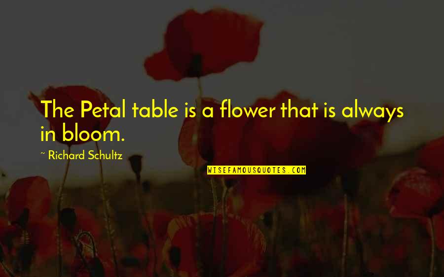 26 Republic Day Quotes By Richard Schultz: The Petal table is a flower that is