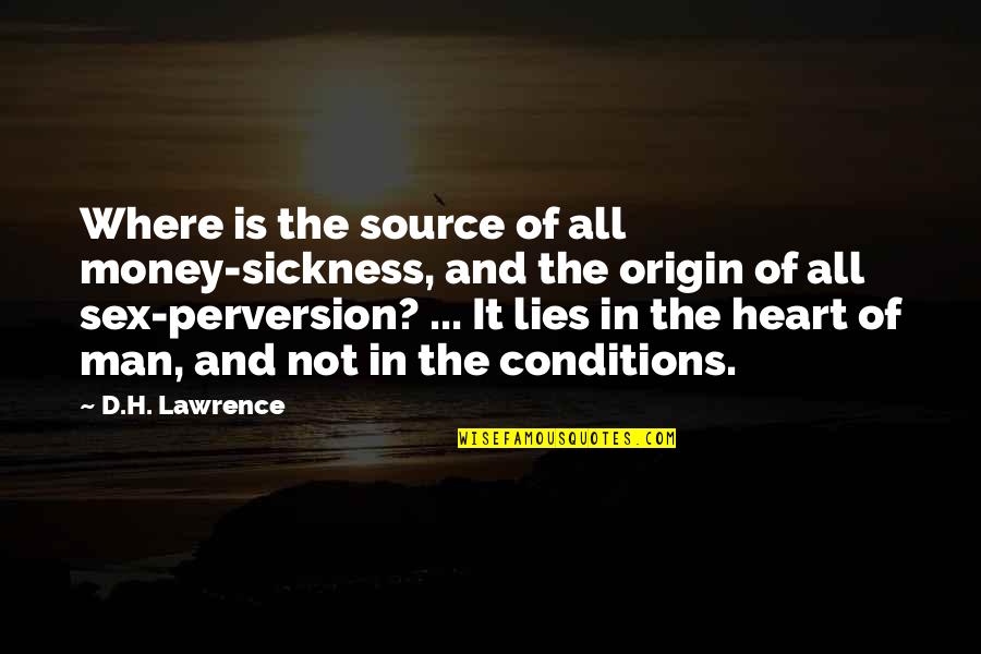 26 Year Quotes By D.H. Lawrence: Where is the source of all money-sickness, and 26 Year Quotes By D.H. Lawrence: Where is the source of all money-sickness, and