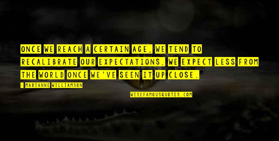 260 Quotes By Marianne Williamson: Once we reach a certain age, we tend 260 Quotes By Marianne Williamson: Once we reach a certain age, we tend