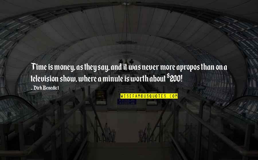 2642 Kenilworth Quotes By Dirk Benedict: Time is money, as they say, and it 2642 Kenilworth Quotes By Dirk Benedict: Time is money, as they say, and it