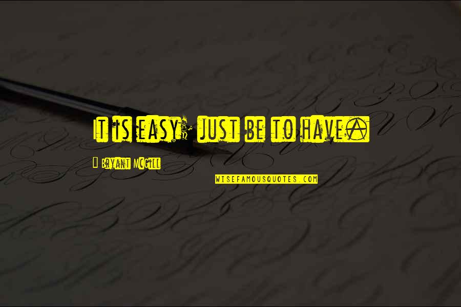 265 70r16 Quotes By Bryant McGill: It is easy; just be to have.
