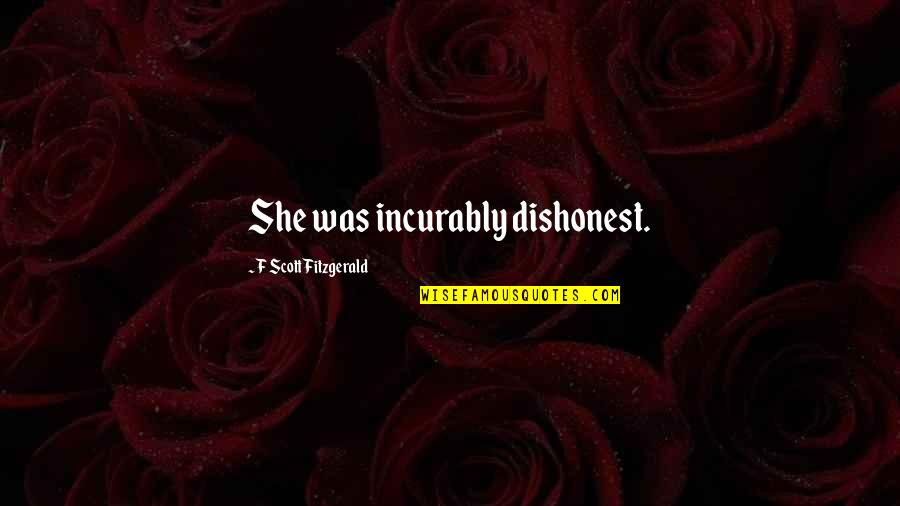 2666 Ram Quotes By F Scott Fitzgerald: She was incurably dishonest. 2666 Ram Quotes By F Scott Fitzgerald: She was incurably dishonest.