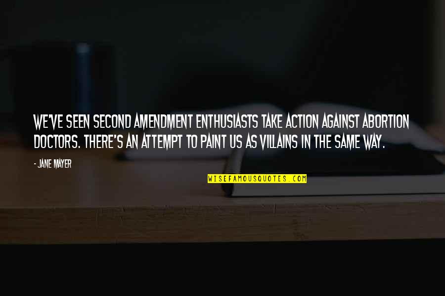 268 Area Quotes By Jane Mayer: We've seen Second Amendment enthusiasts take action against