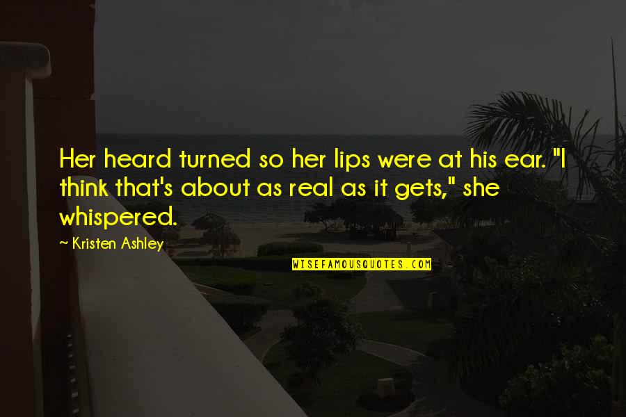 2696 25 Quotes By Kristen Ashley: Her heard turned so her lips were at