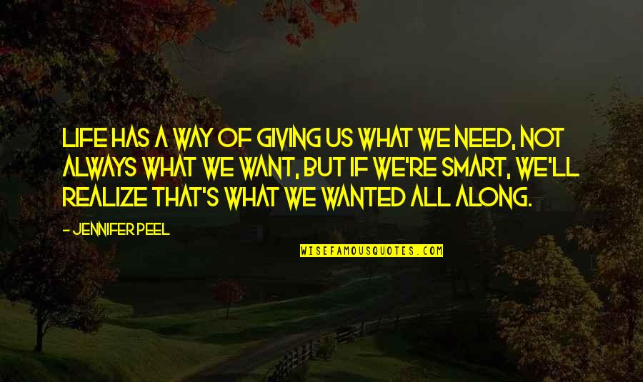 26th January Quotes By Jennifer Peel: Life has a way of giving us what