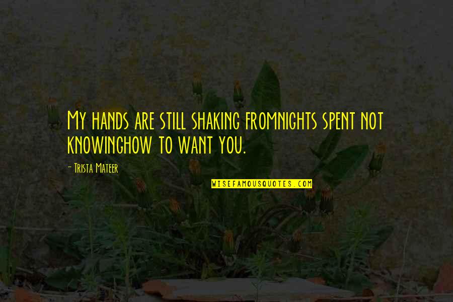 27 February Surprise Day Quotes By Trista Mateer: My hands are still shaking fromnights spent not