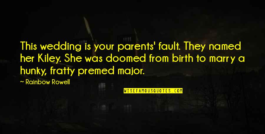 27 Me Dimanche Du Temps Ordinaire Ann E C Quotes By Rainbow Rowell: This wedding is your parents' fault. They named