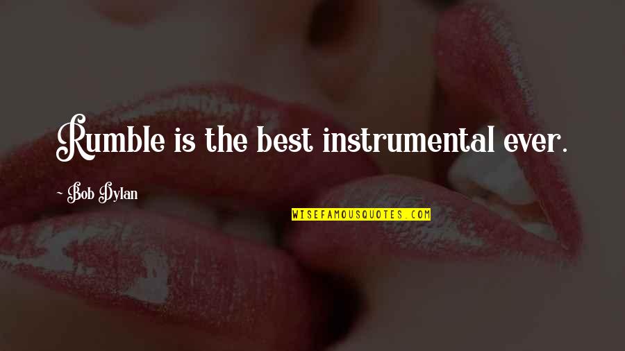 27 Pure Quotes By Bob Dylan: Rumble is the best instrumental ever. 27 Pure Quotes By Bob Dylan: Rumble is the best instrumental ever.