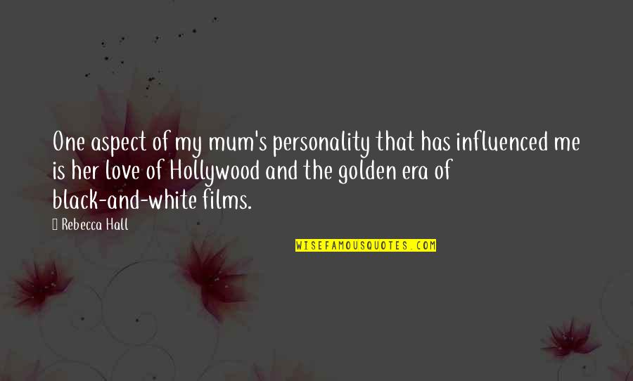 27 South Quotes By Rebecca Hall: One aspect of my mum's personality that has