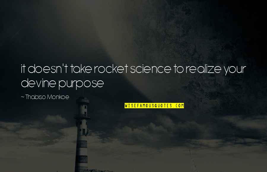 27103 Quotes By Thabiso Monkoe: it doesn't take rocket science to realize your