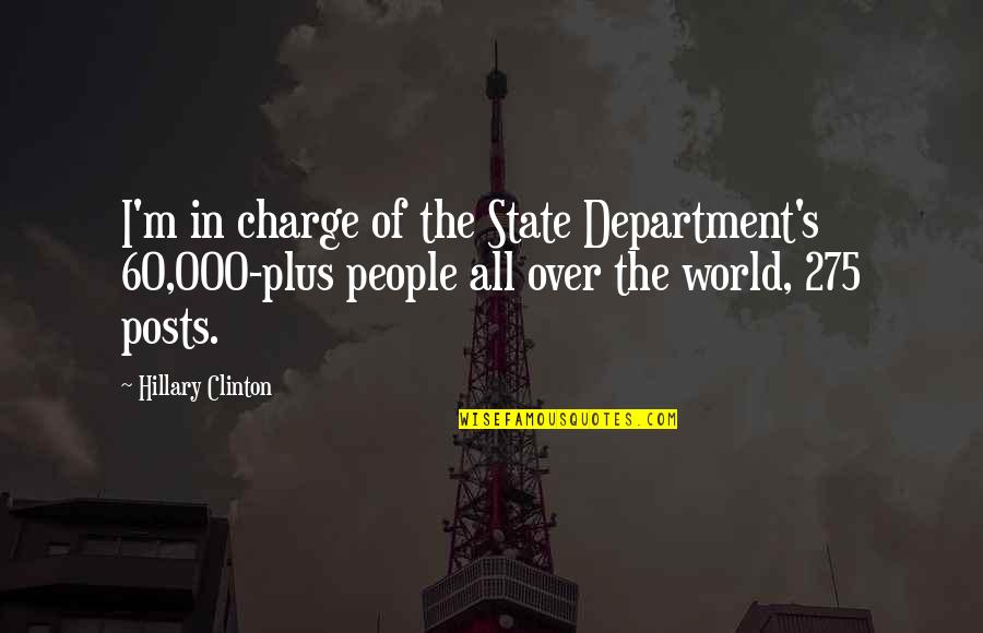 275 60 Quotes By Hillary Clinton: I'm in charge of the State Department's 60,000-plus