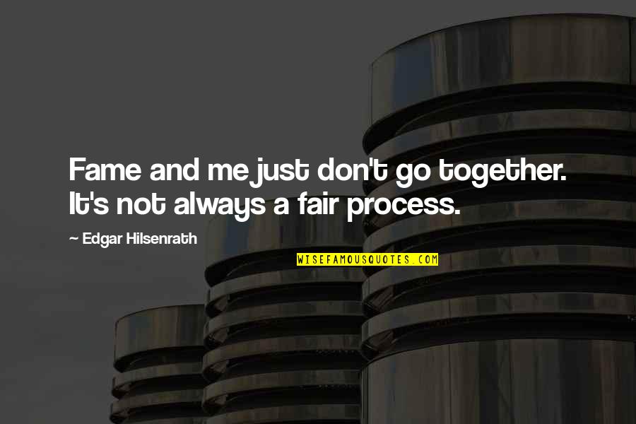 27589 Via Montoya Quotes By Edgar Hilsenrath: Fame and me just don't go together. It's 27589 Via Montoya Quotes By Edgar Hilsenrath: Fame and me just don't go together. It's
