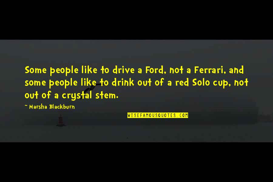 27603 Quotes By Marsha Blackburn: Some people like to drive a Ford, not