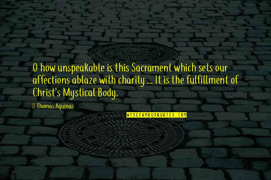 27603 Quotes By Thomas Aquinas: O how unspeakable is this Sacrament which sets
